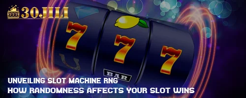 Unveiling Slot Machine RNG: How Randomness Affects Your Slot Wins